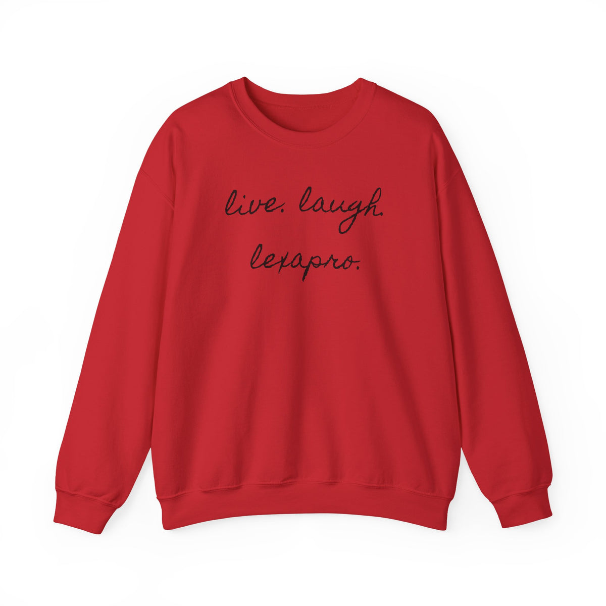 Crewneck Sweatshirt “live. laugh. lexapro.” — Sarcastic Mental Health Pullover