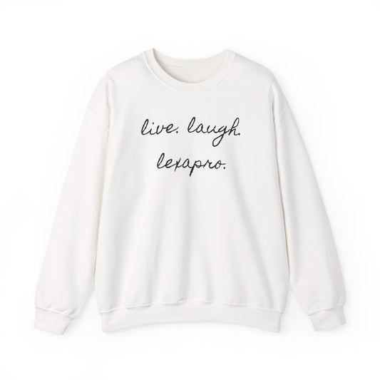 Crewneck Sweatshirt “live. laugh. lexapro.” — Sarcastic Mental Health Pullover