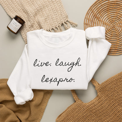 Crewneck Sweatshirt “live. laugh. lexapro.” — Sarcastic Mental Health Pullover