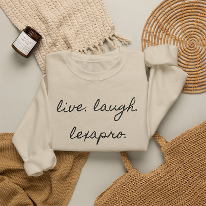 Crewneck Sweatshirt “live. laugh. lexapro.” — Sarcastic Mental Health Pullover