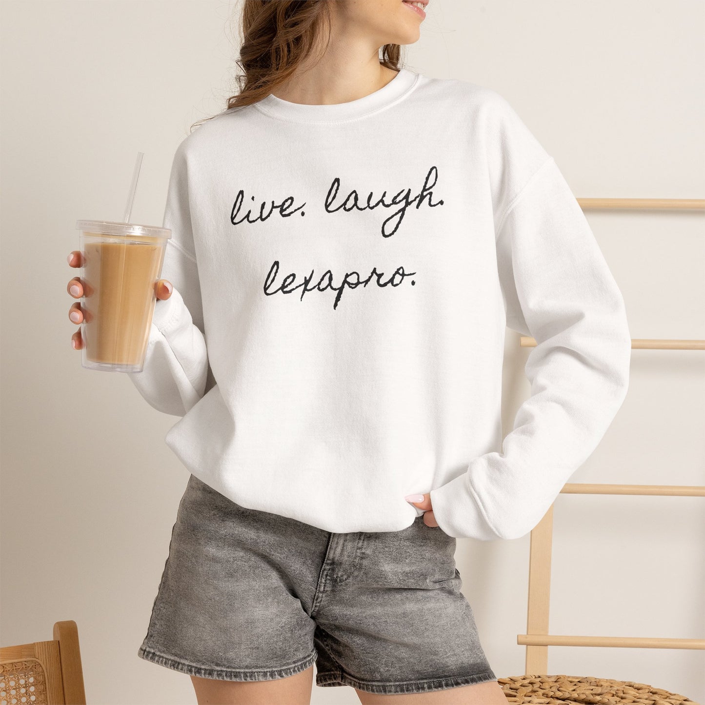 Crewneck Sweatshirt “live. laugh. lexapro.” — Sarcastic Mental Health Pullover