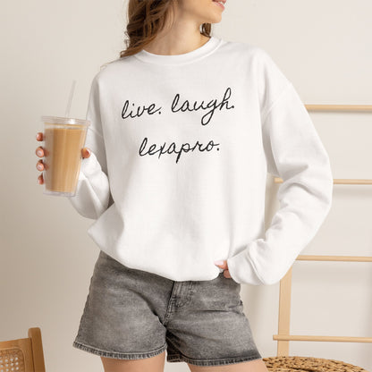 Crewneck Sweatshirt “live. laugh. lexapro.” — Sarcastic Mental Health Pullover