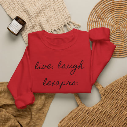 Crewneck Sweatshirt “live. laugh. lexapro.” — Sarcastic Mental Health Pullover