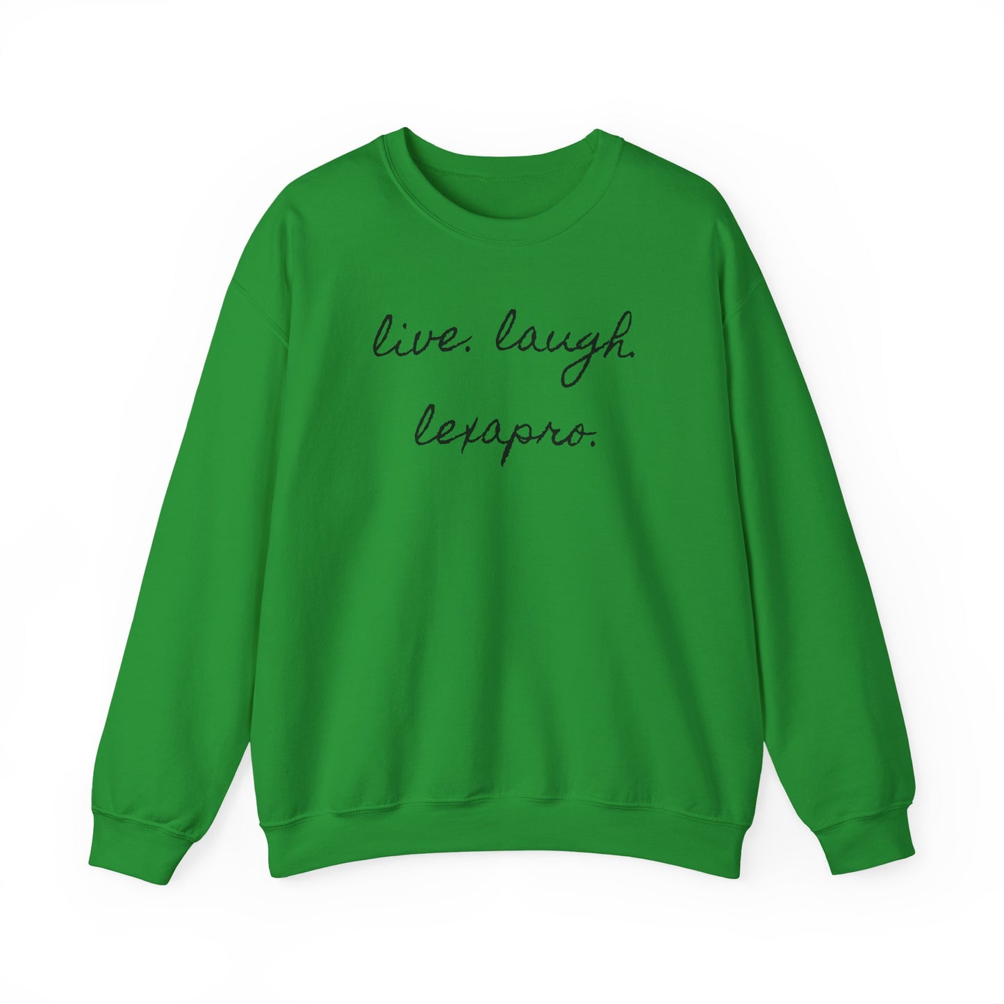 Crewneck Sweatshirt “live. laugh. lexapro.” — Sarcastic Mental Health Pullover