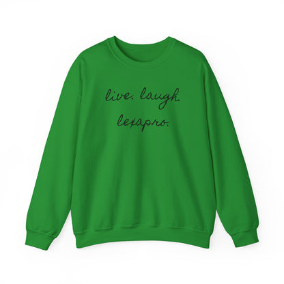 Crewneck Sweatshirt “live. laugh. lexapro.” — Sarcastic Mental Health Pullover