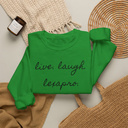 Crewneck Sweatshirt “live. laugh. lexapro.” — Sarcastic Mental Health Pullover